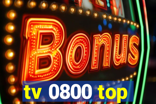 tv 0800 top